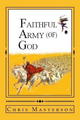 Faithful Army (of) God by Chris Masterson
