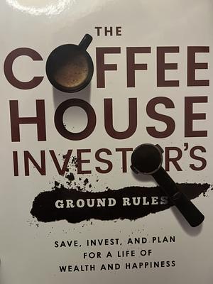 The Coffee House Investor's Ground Rules  by Bill Schultheis