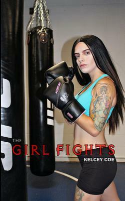 The Girl Fights by Kelcey Coe