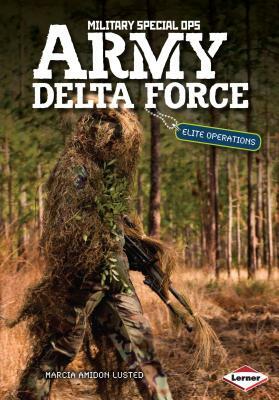 Army Delta Force: Elite Operations by Marcia Amidon Lusted