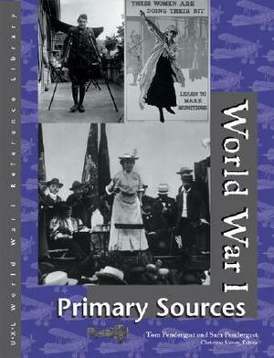 World War I Reference Library: Primary Sources by Tom Pendergast, Sara Pendergast