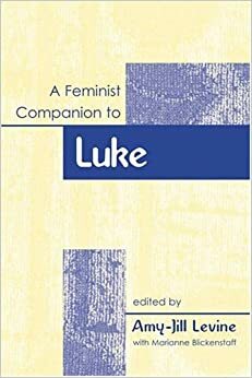 A Feminist Companion To Luke by Marianne Blickenstaff, Amy-Jill Levine