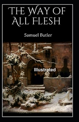 The Way of All Flesh Illustrated by Samuel Butler