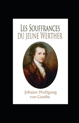 Les Souffrances du jeune Werther illustrée by Johann Wolfgang von Goethe