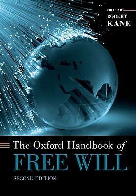 The Oxford Handbook of Free Will by 