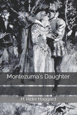 Montezuma's Daughter by H. Rider Haggard