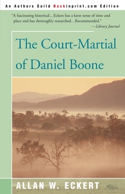 The Court-Martial of Daniel Boone by Allan W. Eckert
