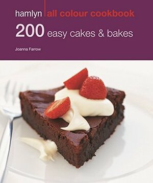 Hamlyn All Colour Cookery: 200 Easy Cakes & Bakes: Hamlyn All Colour Cookbook by Joanna Farrow