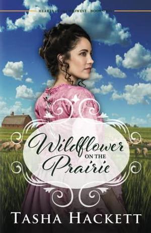 Wildflower on the Prairie by Tasha Hackett, Tasha Hackett