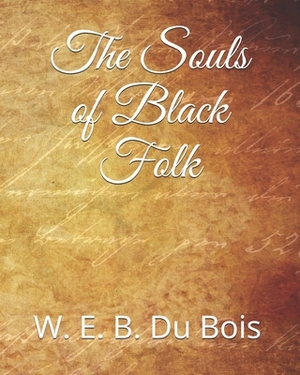 The Souls of Black Folk by W.E.B. Du Bois