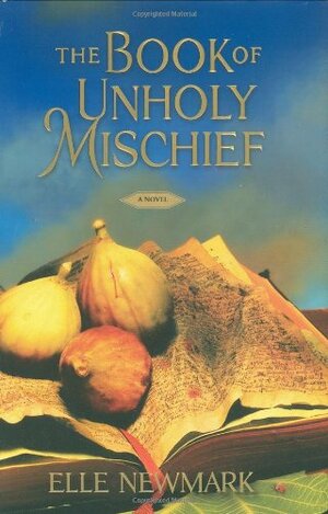 The Book of Unholy Mischief by Elle Newmark