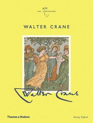 Walter Crane: The Illustrators by Jenny Uglow