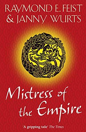 Mistress of the Empire by Janny Wurts, Raymond E. Feist
