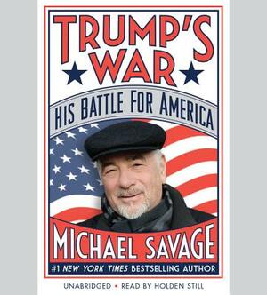 Trump's War: His Battle for America by Michael Savage