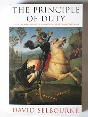 principle of duty: an essay on the foundations of the civic order by David Selbourne