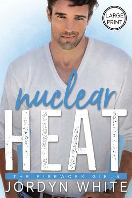 Nuclear Heat by Jordyn White