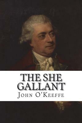 The she gallant by John O'Keeffe