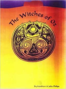 The Witches Of Oz by Julia Phillips, Matthew Philips