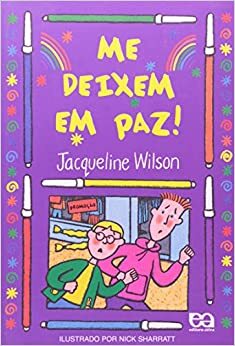 Me Deixem Em Paz ! - Coleção Diversos Infantis by Jacqueline Wilson