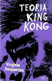 Teoria King Kong by Virginie Despentes