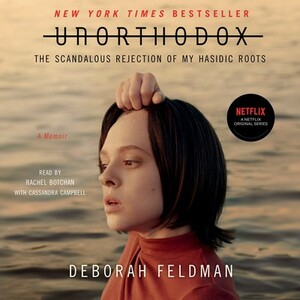 Unorthodox: The Scandalous Rejection of My Hasidic Roots by Deborah Feldman