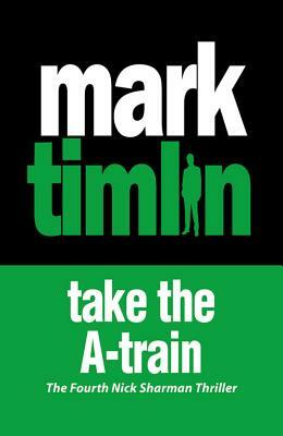 Take the A-Train by Mark Timlin