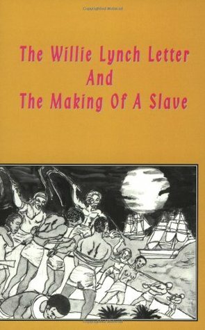 The Willie Lynch Letter: And the Making of a Slave by Kashif Malik Hassan-el