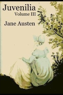 Juvenilia - Volume III by Jane Austen