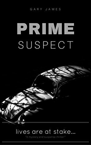 Prime Suspect: (Crime, Thriller, Mystery, Suspense, Fiction, Short Story): Lives Are At Stake. (Mystery, Thriller, Suspense, Short story, Crime story, Detective) by Melisa Mathew, Gary James