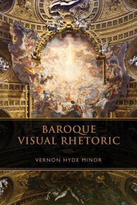 Baroque Visual Rhetoric by Vernon Hyde Minor