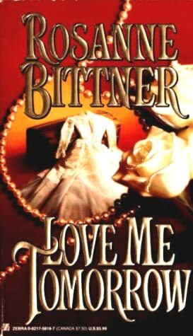 Love Me Tomorrow by Rosanne Bittner