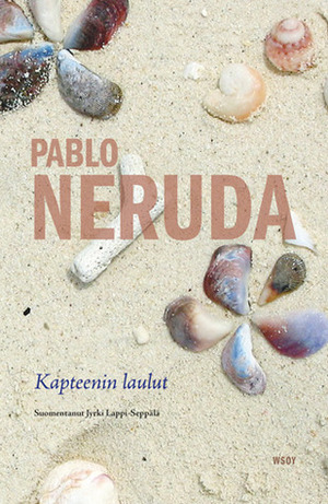 Kapteenin laulut by Jyrki Lappi-Seppälä, Pablo Neruda