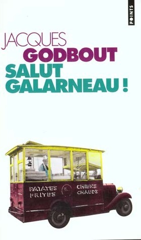 Salut Galarneau! by Jacques Godbout