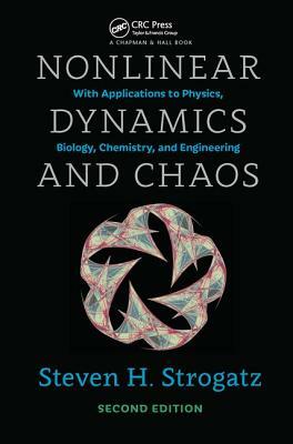 Nonlinear Dynamics and Chaos: With Applications to Physics, Biology, Chemistry, and Engineering, Second Edition by Steven Strogatz