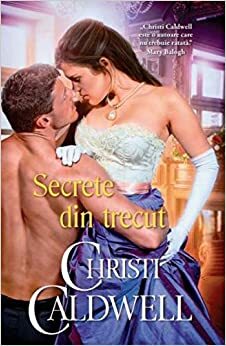 Secrete din trecut by Christi Caldwell