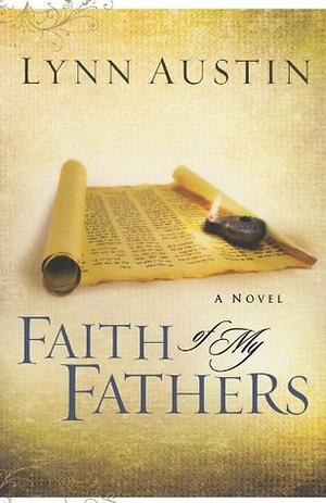 Faith of My Fathers by Lynn Austin