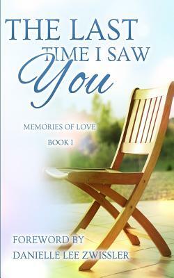 The Last Time I Saw You: A Sibling Anthology by Danielle Lee Zwissler