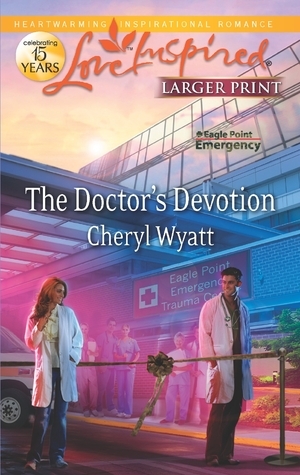 The Doctor's Devotion by Cheryl Wyatt