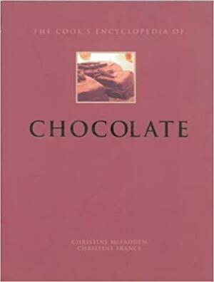The Cook's Encyclopedia of Chocolate by Christine McFadden, Christine France