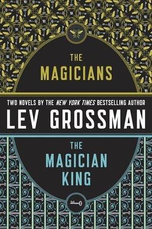 The Magicians and The Magician King by Lev Grossman