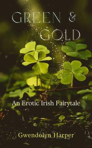 Green and Gold by Gwendolyn Harper