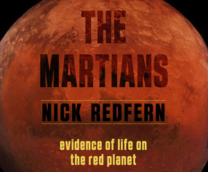 The Martians: Evidence of Life on the Red Planet by Nick Redfern