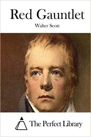 Red Gauntlet by Walter Scott, Walter Scott