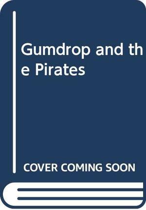Gumdrop And The Pirates by Val Biro
