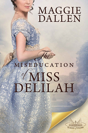 The Miseducation of Miss Delilah by Maggie Dallen
