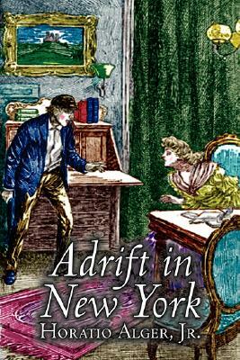 Adrift in New York by Horatio Alger, Jr., Fiction, Historical, Action & Adventure by Horatio Alger