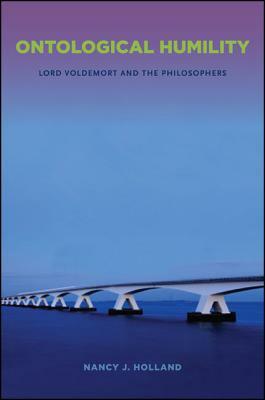 Ontological Humility: Lord Voldemort and the Philosophers by Nancy J. Holland