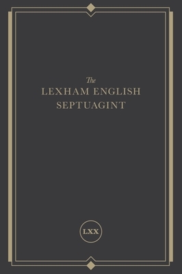 The Lexham English Septuagint: A New Translation by Ken M. Penner, Israel P. Loken, Rick Brannan