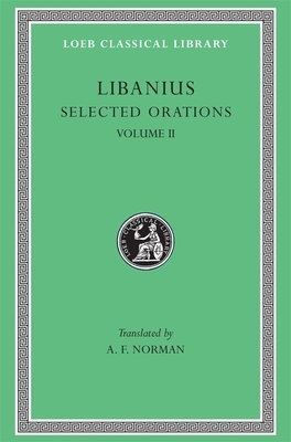 Selected Orations, Volume II: Orations 2, 19-23, 30, 33, 45, 47-50 by Libanius