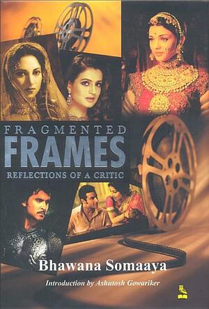 Fragmented Frames: Reflections of a Critic by Bhawana Somaaya